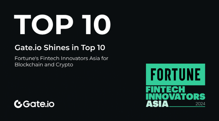 Gate.io Shines in Fortune’s Top 10 Fintech Innovators Asia for Blockchain and Crypto