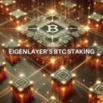 How EigenLayer’s latest move could change BTC staking